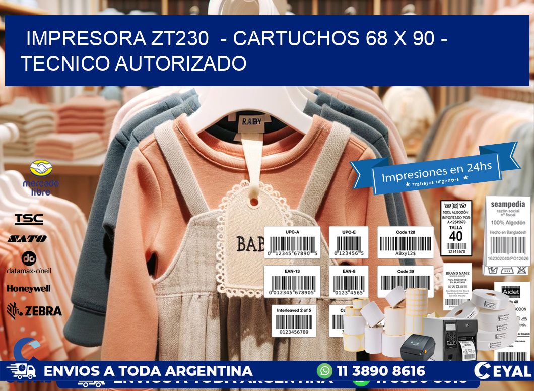 IMPRESORA ZT230  - CARTUCHOS 68 x 90 - TECNICO AUTORIZADO
