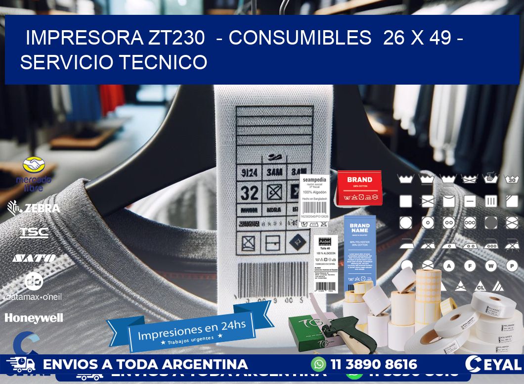 IMPRESORA ZT230  - CONSUMIBLES  26 x 49 - SERVICIO TECNICO