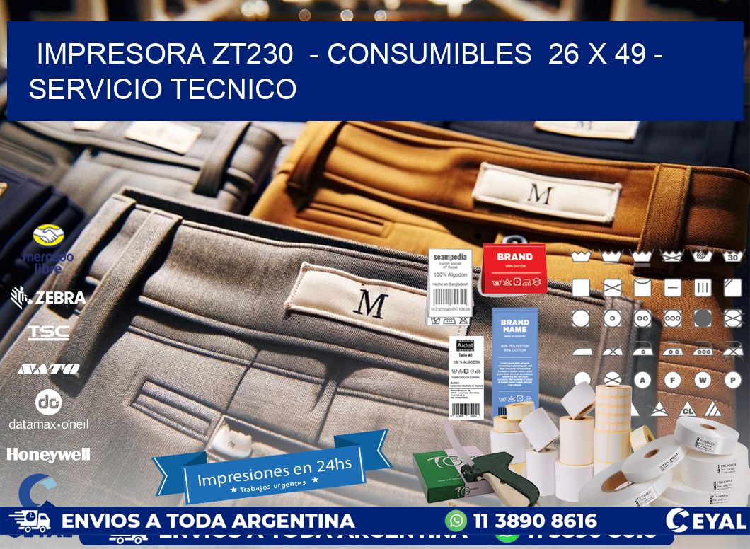 IMPRESORA ZT230  – CONSUMIBLES  26 x 49 – SERVICIO TECNICO