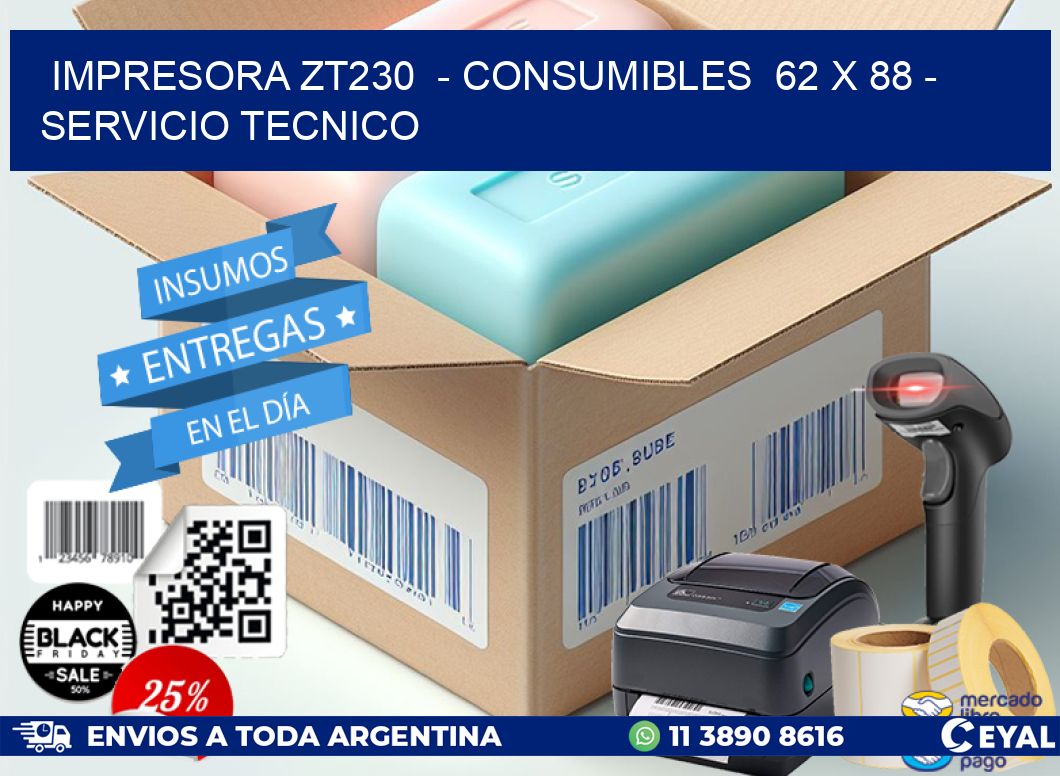 IMPRESORA ZT230  – CONSUMIBLES  62 x 88 – SERVICIO TECNICO