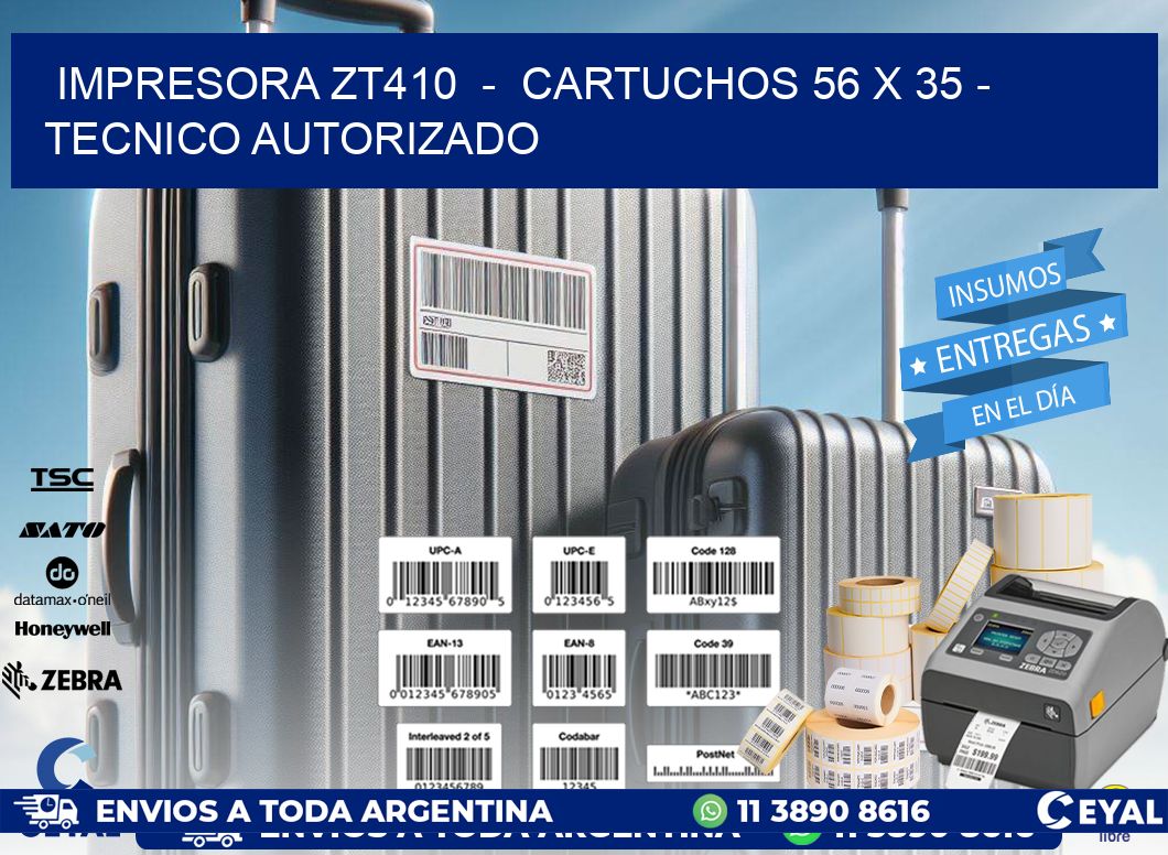 IMPRESORA ZT410  -  CARTUCHOS 56 x 35 - TECNICO AUTORIZADO
