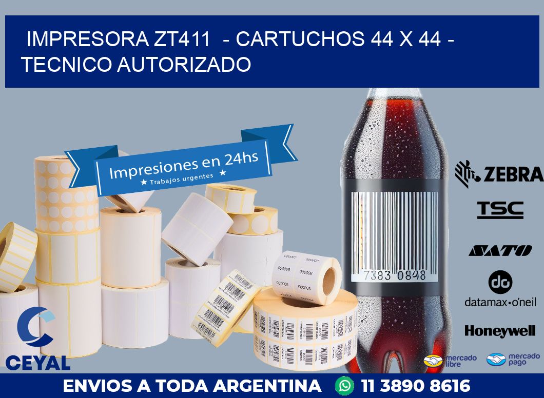 IMPRESORA ZT411  – CARTUCHOS 44 x 44 – TECNICO AUTORIZADO