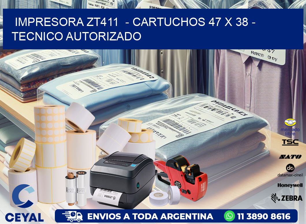 IMPRESORA ZT411  - CARTUCHOS 47 x 38 - TECNICO AUTORIZADO