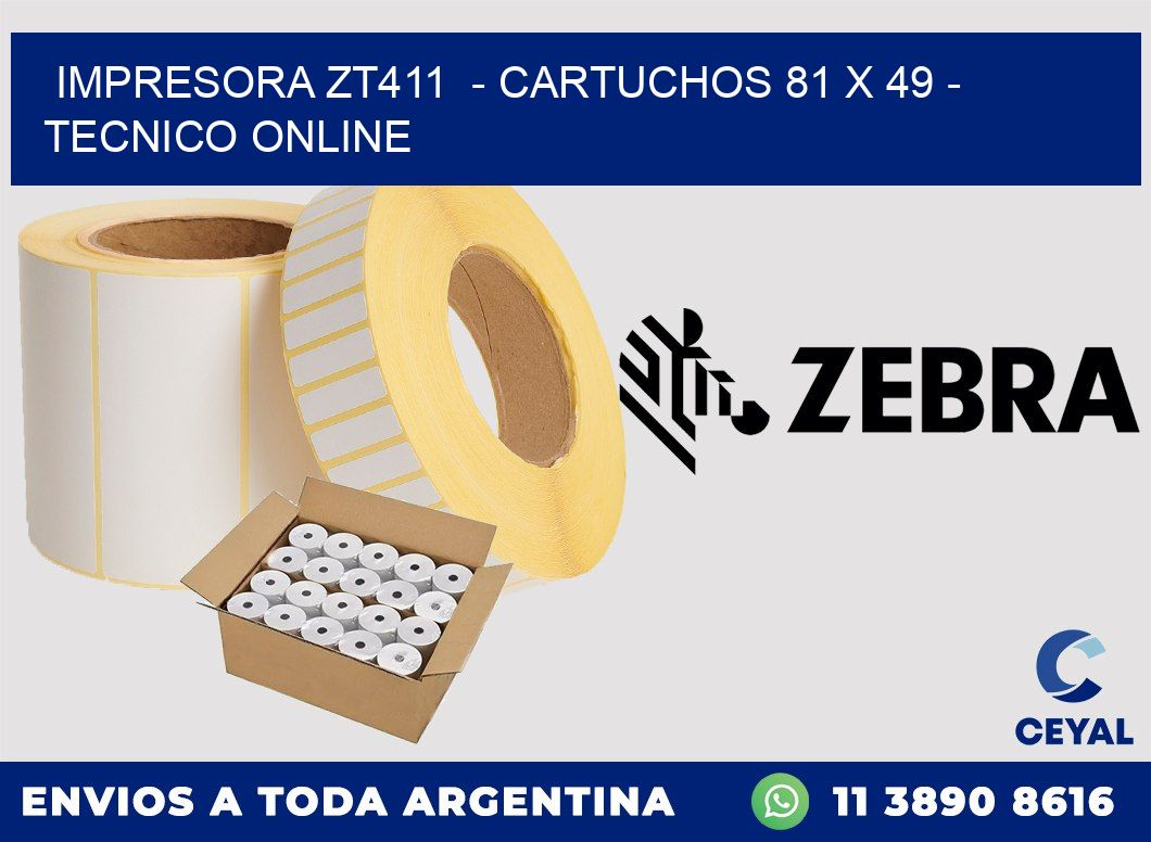 IMPRESORA ZT411  - CARTUCHOS 81 x 49 - TECNICO ONLINE