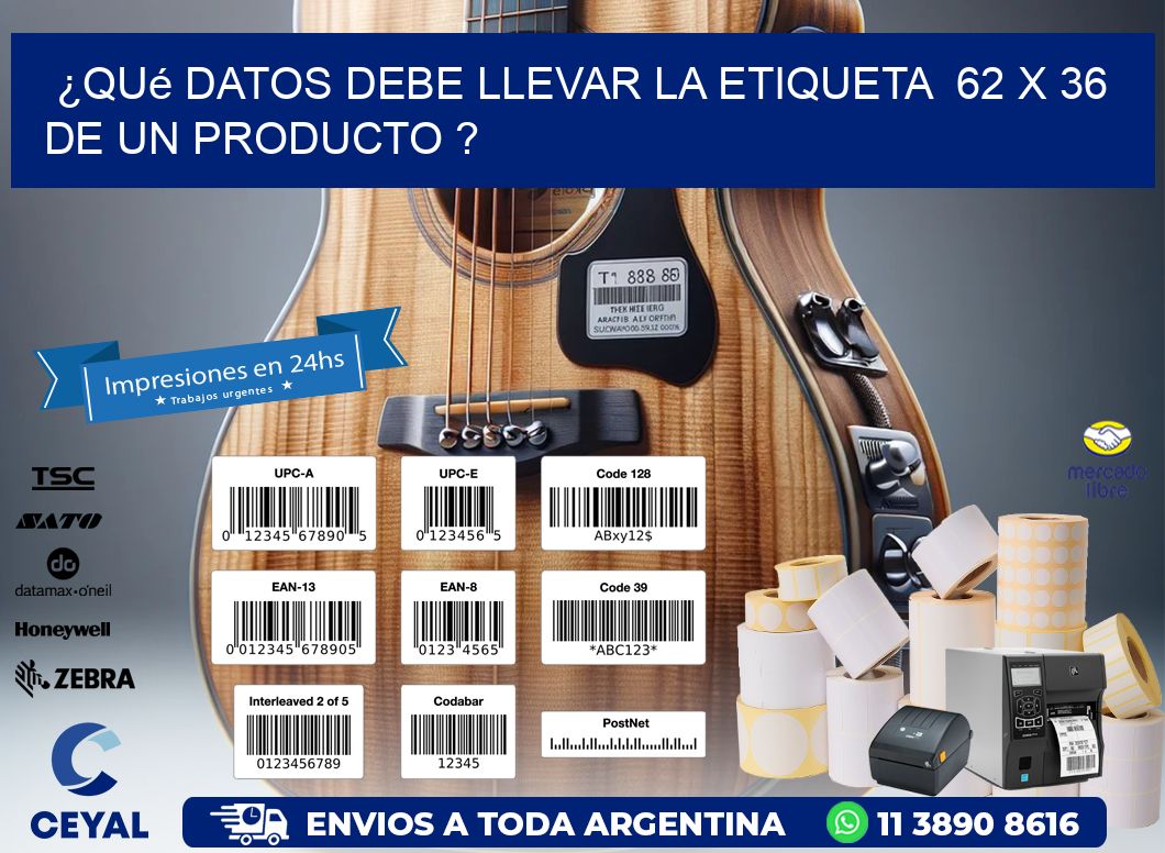 ¿Qué datos debe llevar la etiqueta  62 x 36 de un producto ?