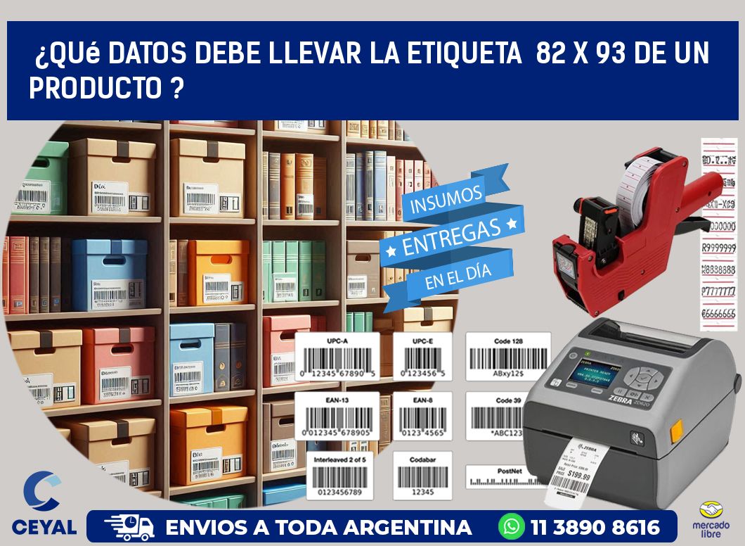 ¿Qué datos debe llevar la etiqueta  82 x 93 de un producto ?