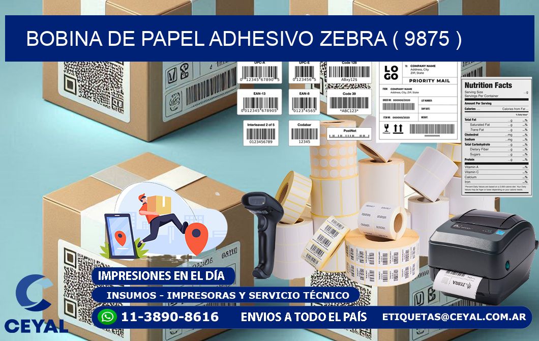 BOBINA DE PAPEL ADHESIVO ZEBRA ( 9875 )