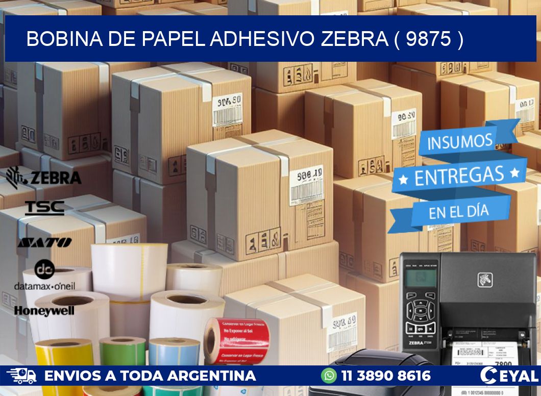 BOBINA DE PAPEL ADHESIVO ZEBRA ( 9875 )