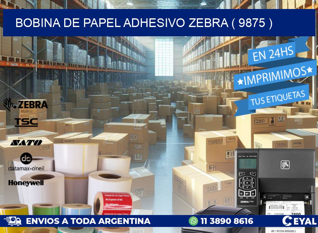 BOBINA DE PAPEL ADHESIVO ZEBRA ( 9875 )