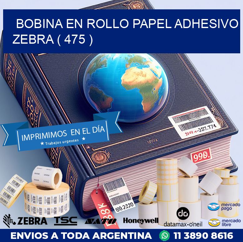 BOBINA EN ROLLO PAPEL ADHESIVO ZEBRA ( 475 )