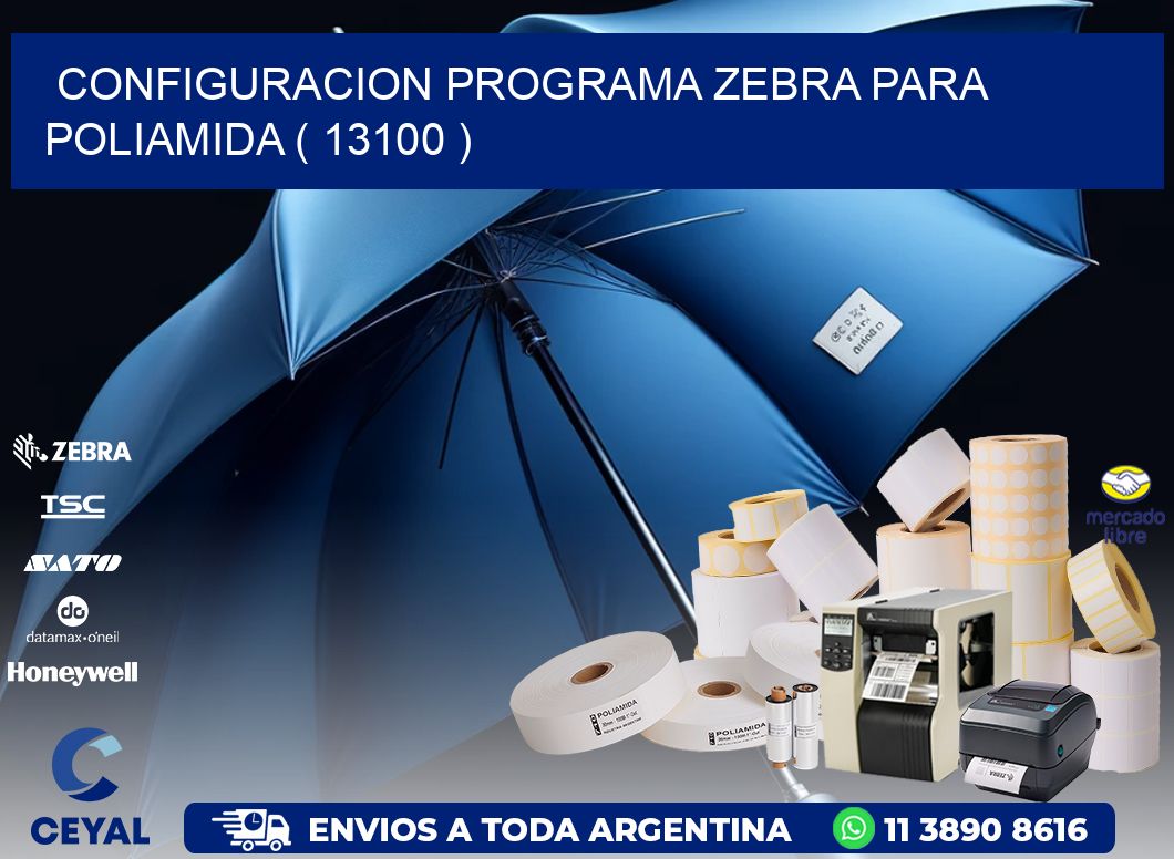 CONFIGURACION PROGRAMA ZEBRA PARA POLIAMIDA ( 13100 )