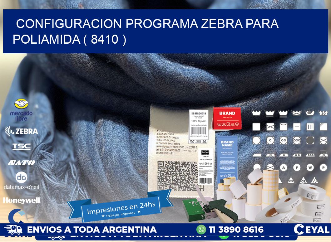 CONFIGURACION PROGRAMA ZEBRA PARA POLIAMIDA ( 8410 )