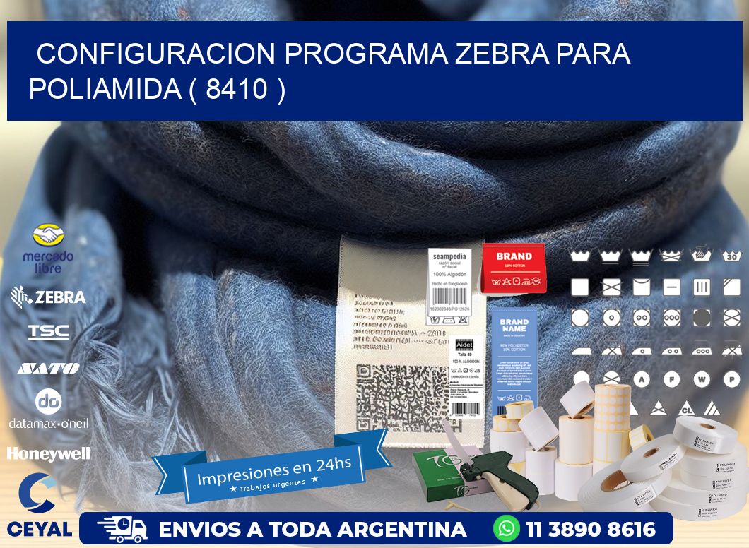 CONFIGURACION PROGRAMA ZEBRA PARA POLIAMIDA ( 8410 )