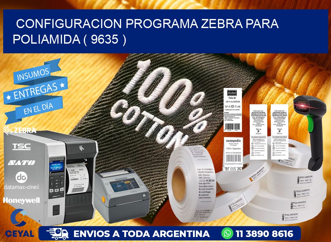CONFIGURACION PROGRAMA ZEBRA PARA POLIAMIDA ( 9635 )