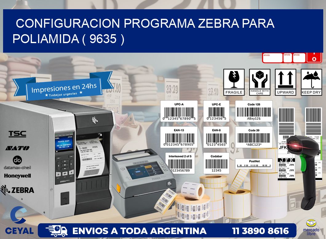 CONFIGURACION PROGRAMA ZEBRA PARA POLIAMIDA ( 9635 )