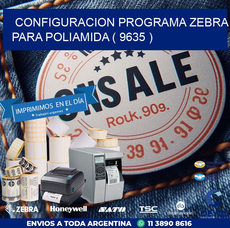 CONFIGURACION PROGRAMA ZEBRA PARA POLIAMIDA ( 9635 )