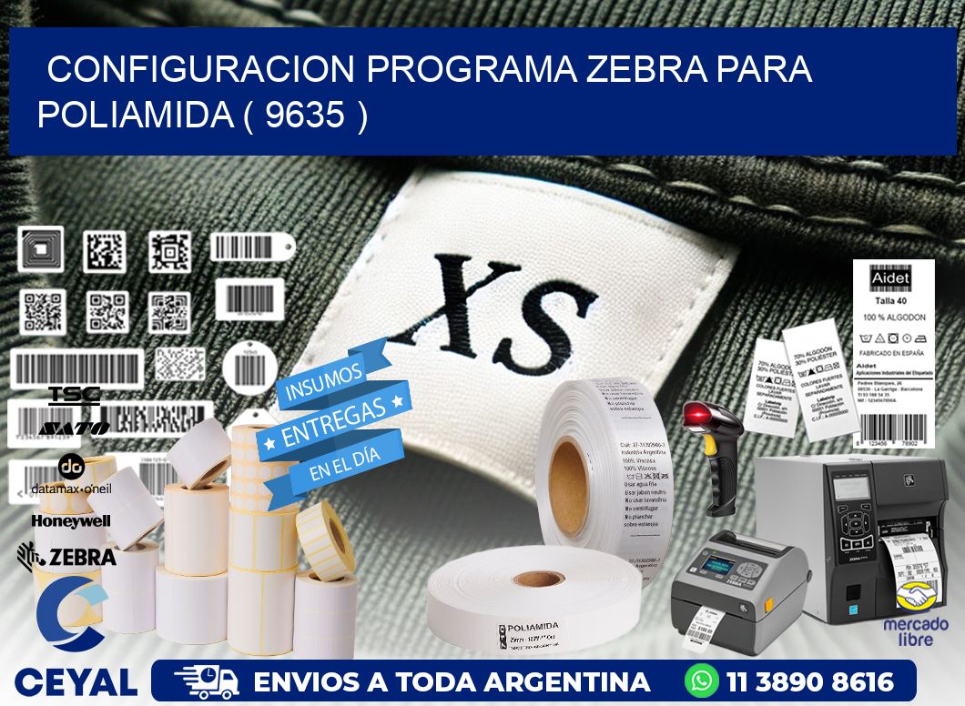 CONFIGURACION PROGRAMA ZEBRA PARA POLIAMIDA ( 9635 )
