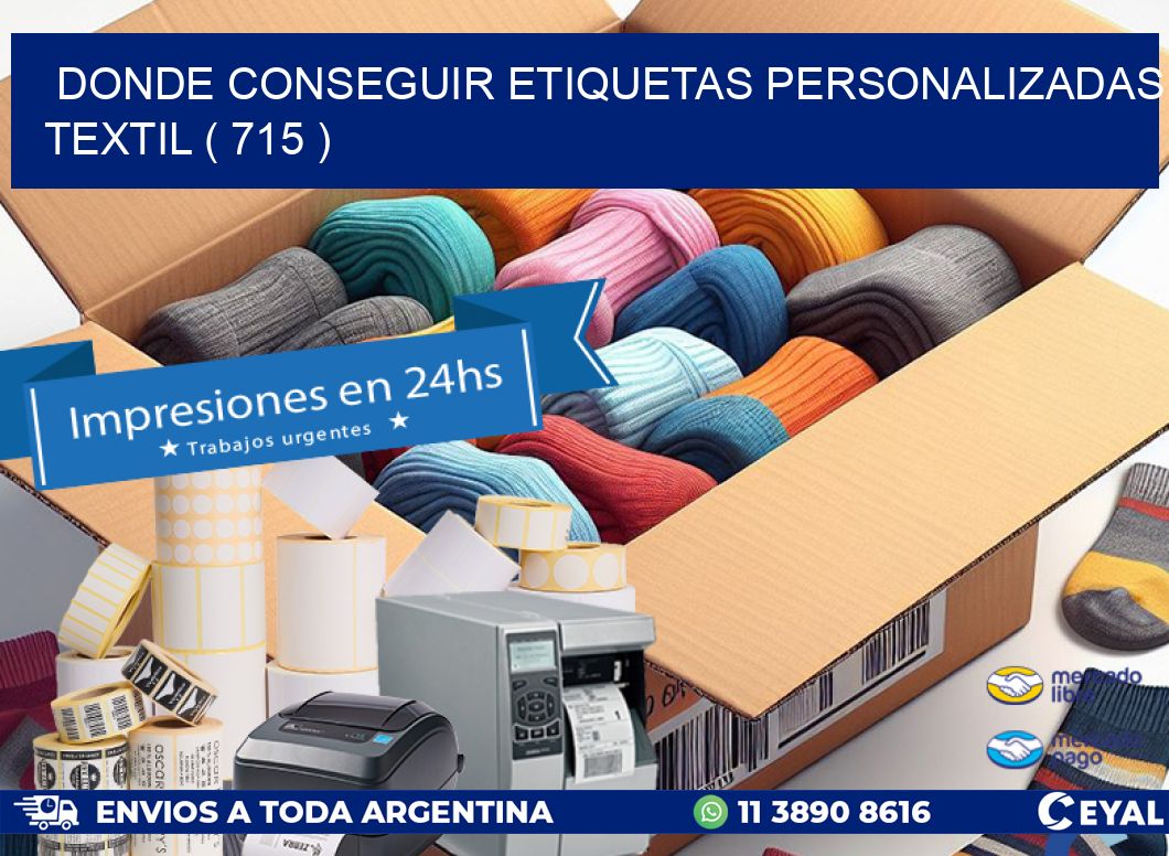 DONDE CONSEGUIR ETIQUETAS PERSONALIZADAS TEXTIL ( 715 )