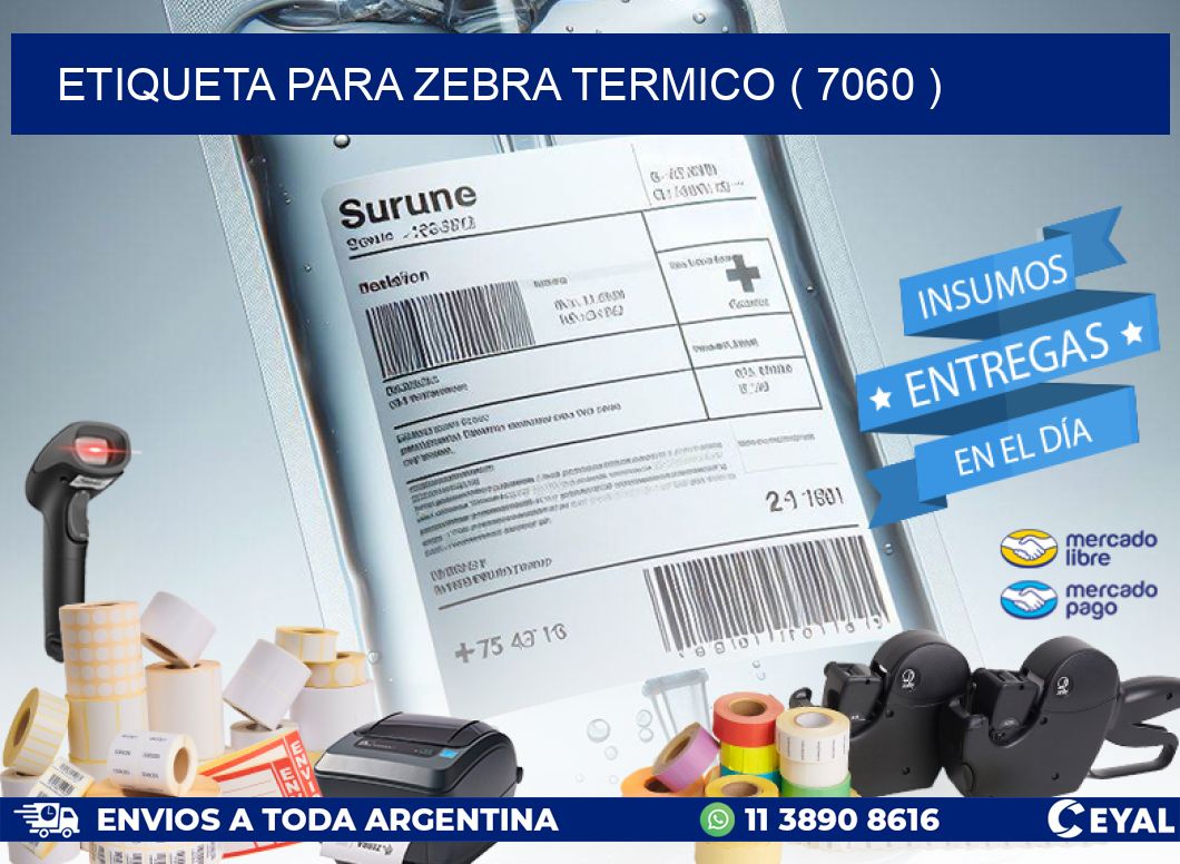ETIQUETA PARA ZEBRA TERMICO ( 7060 )