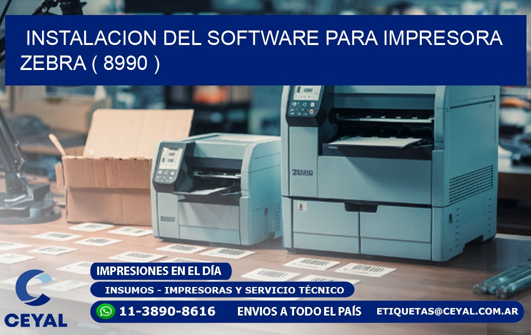 INSTALACION DEL SOFTWARE PARA IMPRESORA ZEBRA ( 8990 )