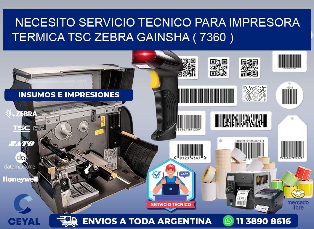 NECESITO SERVICIO TECNICO PARA IMPRESORA TERMICA TSC ZEBRA GAINSHA ( 7360 )