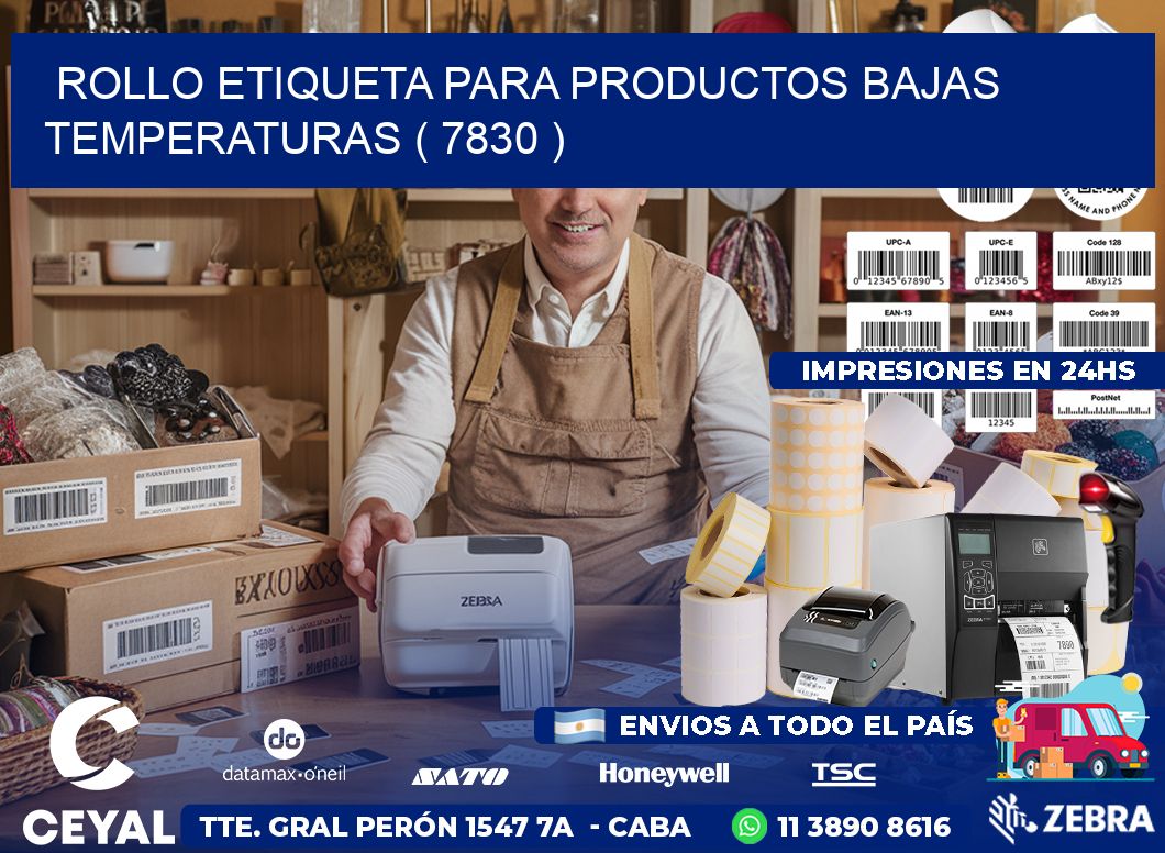 ROLLO ETIQUETA PARA PRODUCTOS BAJAS TEMPERATURAS ( 7830 )