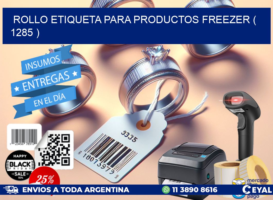 ROLLO ETIQUETA PARA PRODUCTOS FREEZER ( 1285 )