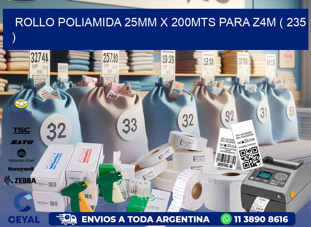 ROLLO POLIAMIDA 25MM X 200MTS PARA Z4M ( 235 )