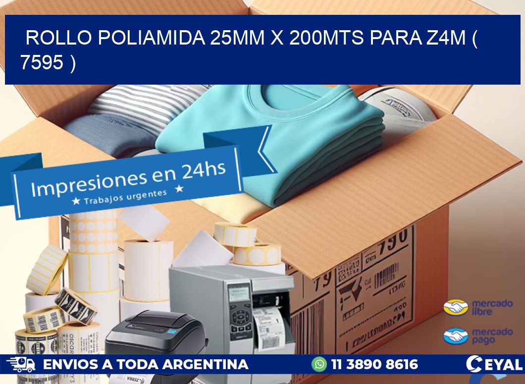 ROLLO POLIAMIDA 25MM X 200MTS PARA Z4M ( 7595 )