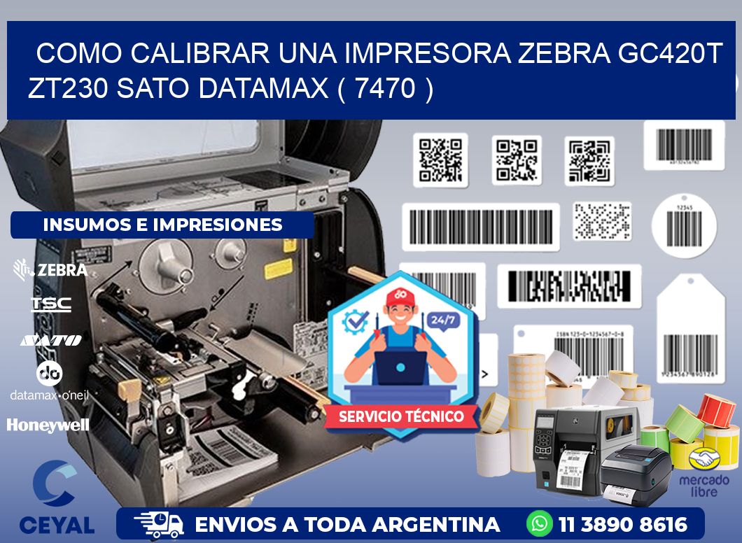como calibrar una impresora zebra gc420t ZT230 SATO DATAMAX ( 7470 )