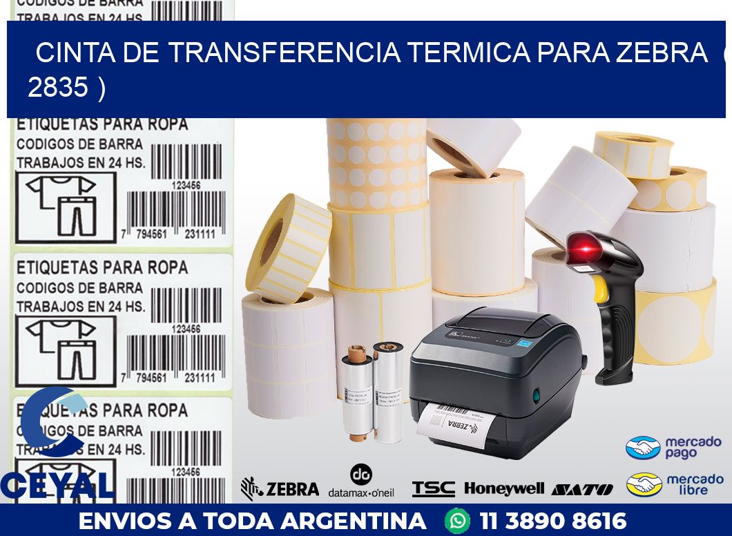 CINTA DE TRANSFERENCIA TERMICA PARA ZEBRA  ( 2835 )