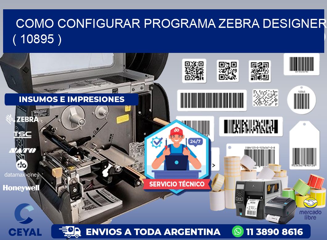 COMO CONFIGURAR PROGRAMA ZEBRA DESIGNER ( 10895 )