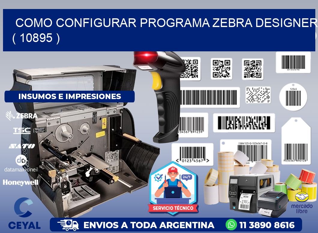 COMO CONFIGURAR PROGRAMA ZEBRA DESIGNER ( 10895 )