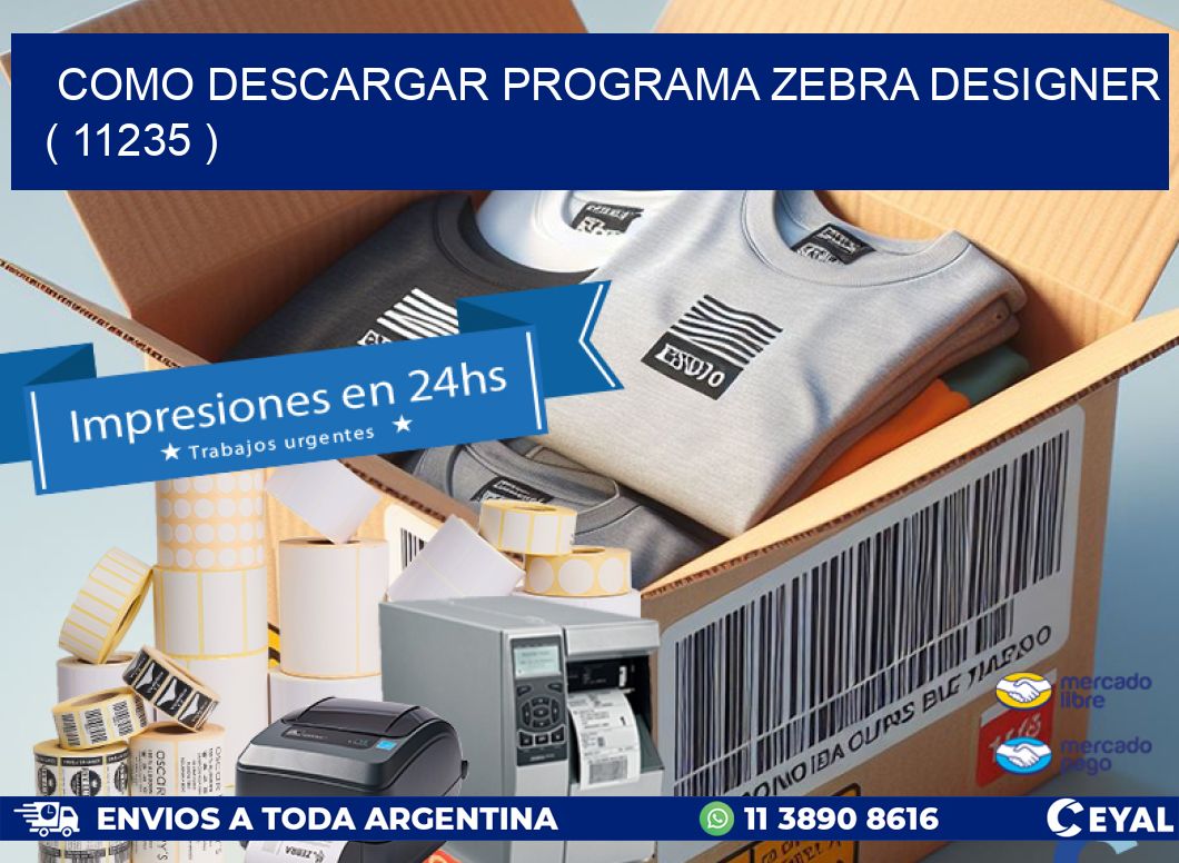 COMO DESCARGAR PROGRAMA ZEBRA DESIGNER ( 11235 )