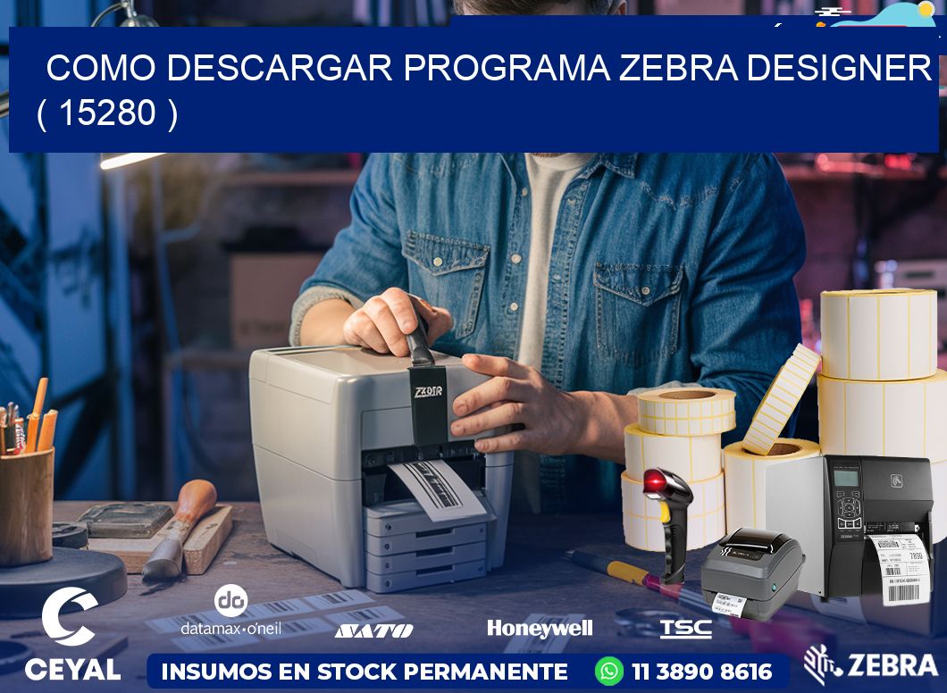 COMO DESCARGAR PROGRAMA ZEBRA DESIGNER ( 15280 )