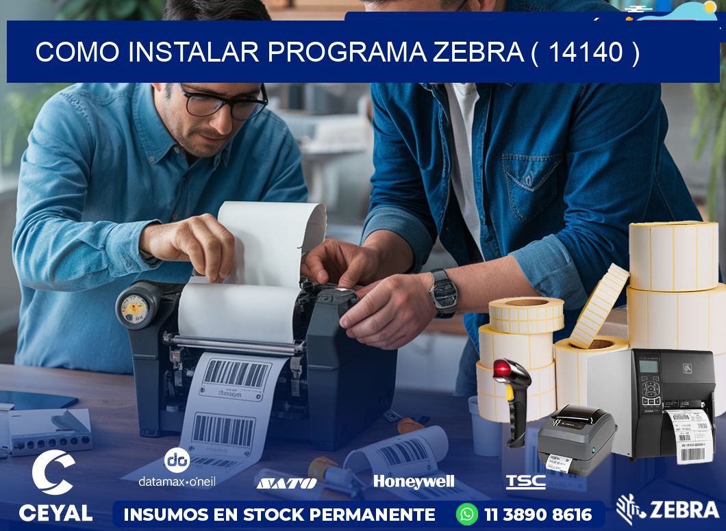 COMO INSTALAR PROGRAMA ZEBRA ( 14140 )