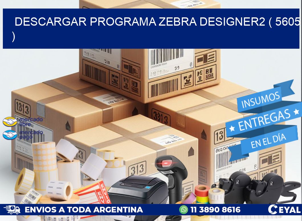 DESCARGAR PROGRAMA ZEBRA DESIGNER2 ( 5605 )