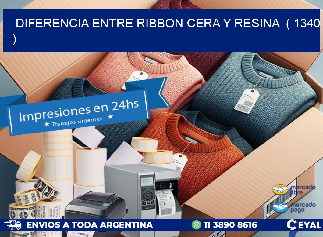 DIFERENCIA ENTRE RIBBON CERA Y RESINA  ( 1340 )