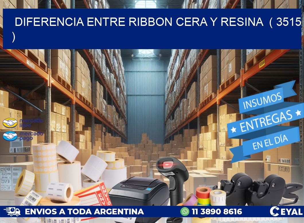 DIFERENCIA ENTRE RIBBON CERA Y RESINA  ( 3515 )