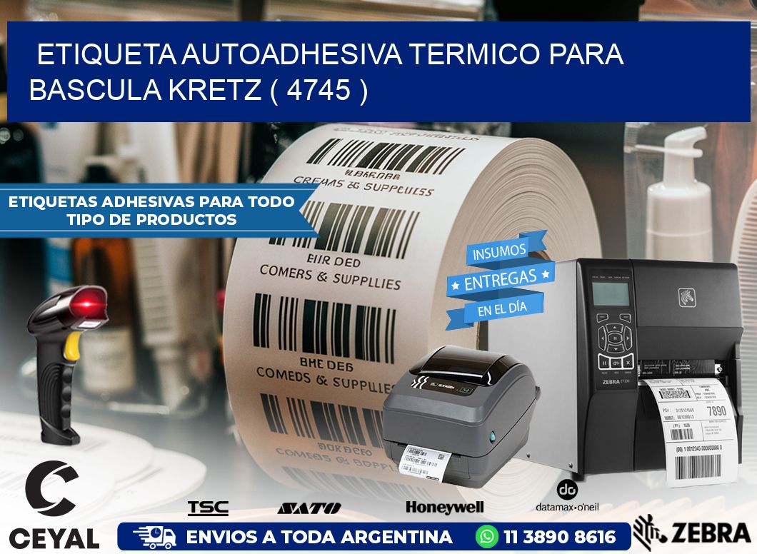 ETIQUETA AUTOADHESIVA TERMICO PARA BASCULA KRETZ ( 4745 )