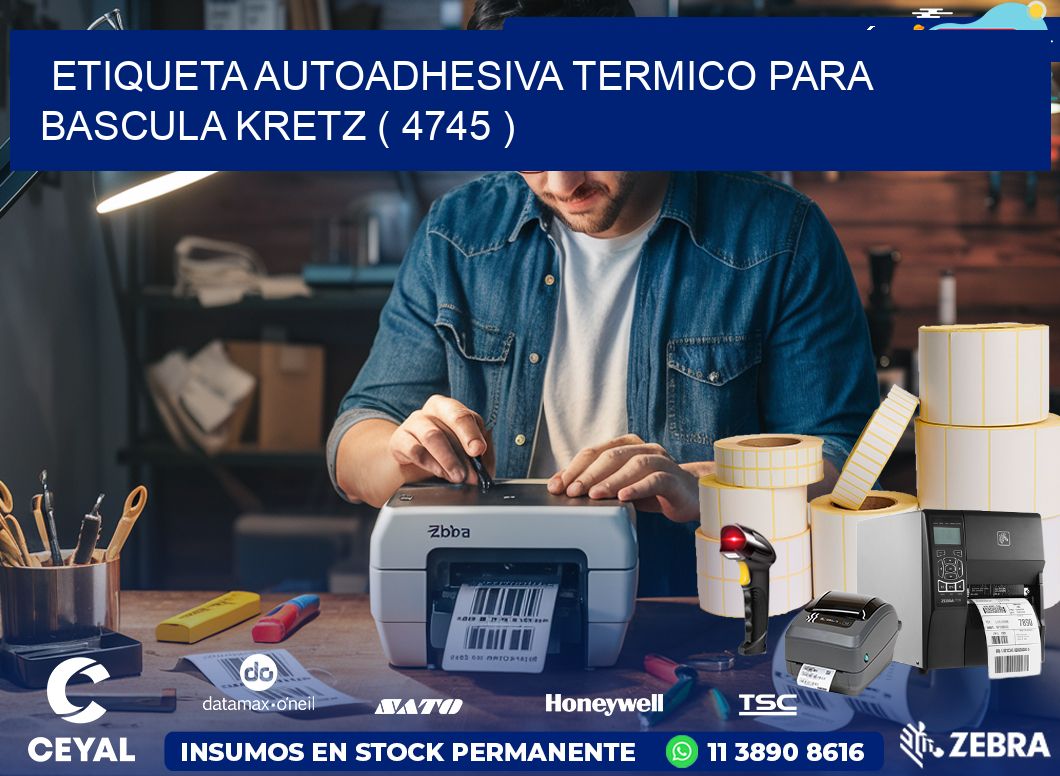 ETIQUETA AUTOADHESIVA TERMICO PARA BASCULA KRETZ ( 4745 )
