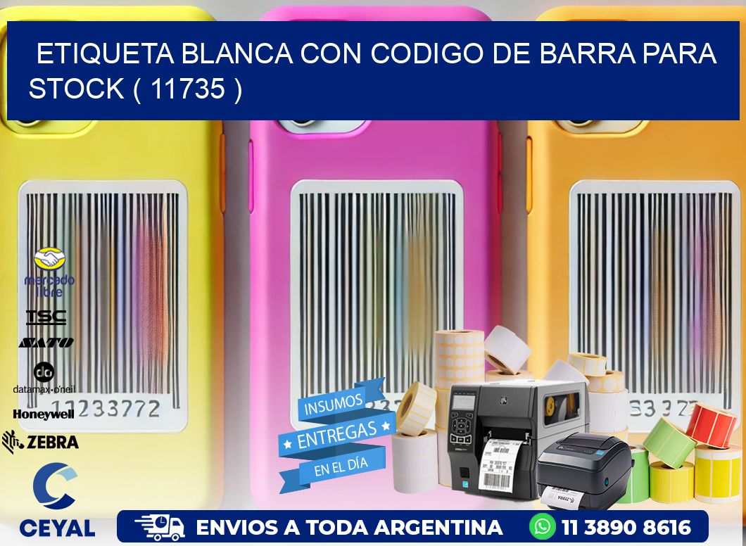 ETIQUETA BLANCA CON CODIGO DE BARRA PARA STOCK ( 11735 )