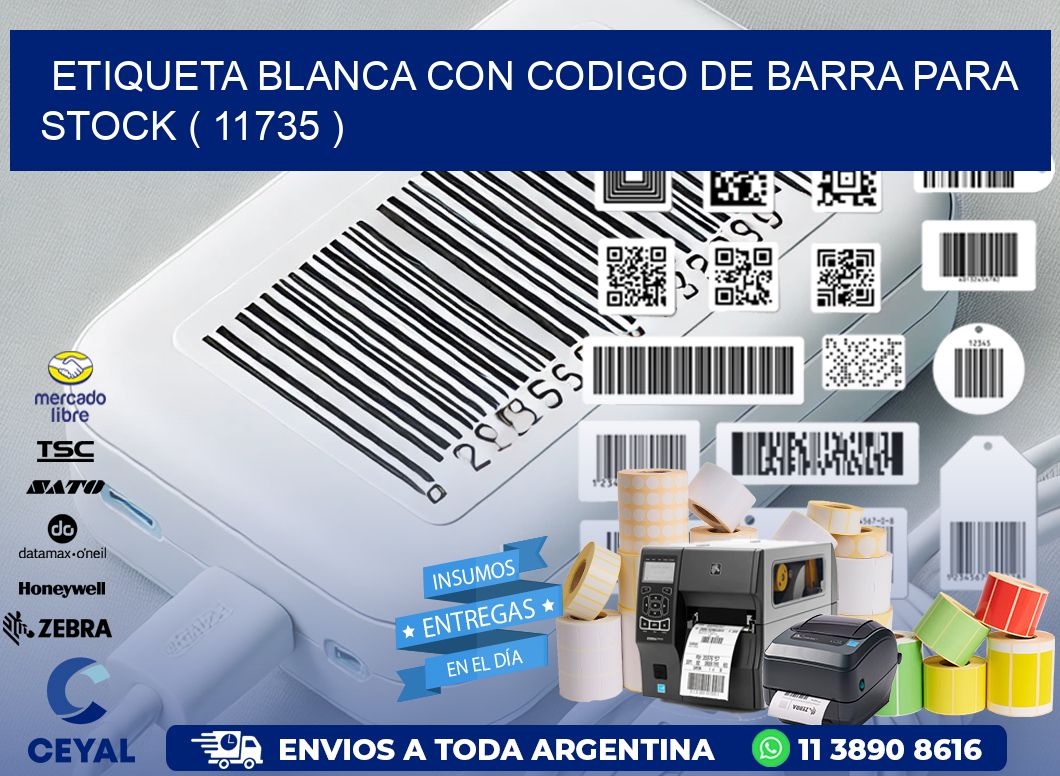 ETIQUETA BLANCA CON CODIGO DE BARRA PARA STOCK ( 11735 )