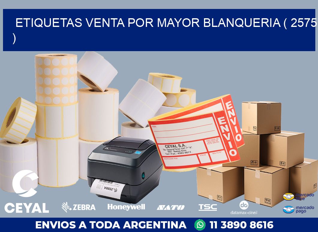 ETIQUETAS VENTA POR MAYOR BLANQUERIA ( 2575 )