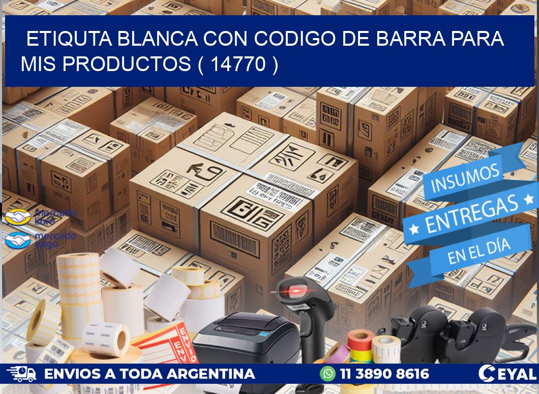 ETIQUTA BLANCA CON CODIGO DE BARRA PARA MIS PRODUCTOS ( 14770 )