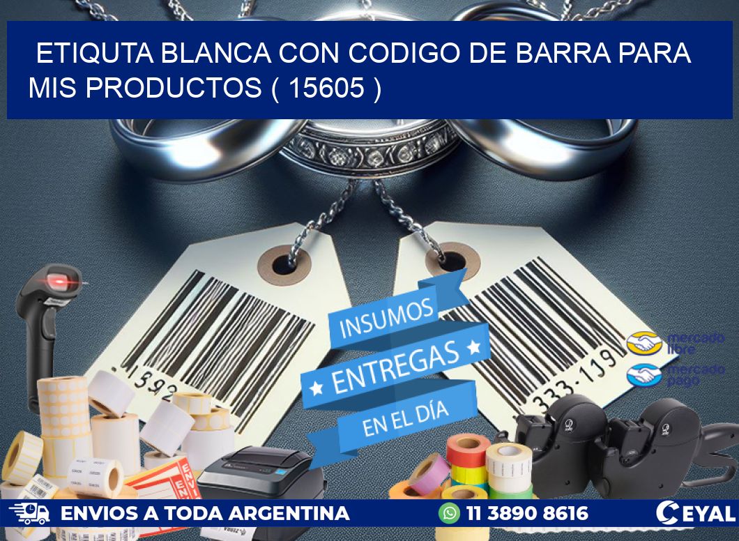 ETIQUTA BLANCA CON CODIGO DE BARRA PARA MIS PRODUCTOS ( 15605 )