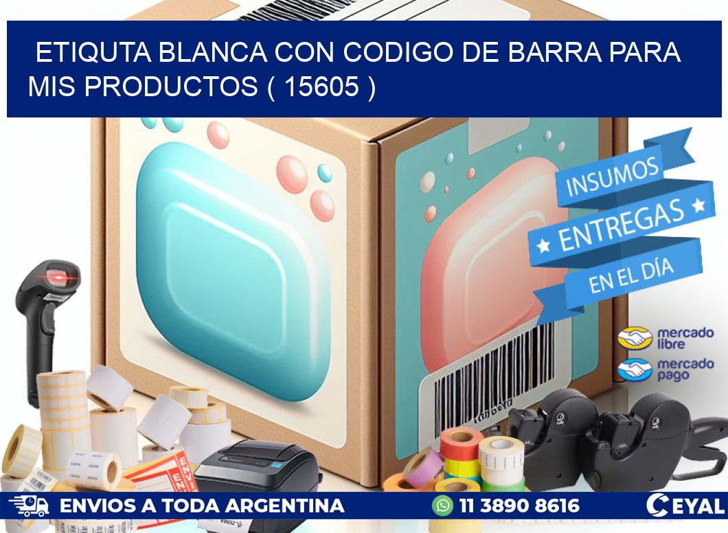 ETIQUTA BLANCA CON CODIGO DE BARRA PARA MIS PRODUCTOS ( 15605 )