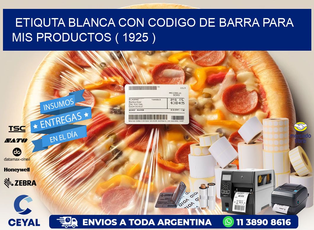 ETIQUTA BLANCA CON CODIGO DE BARRA PARA MIS PRODUCTOS ( 1925 )