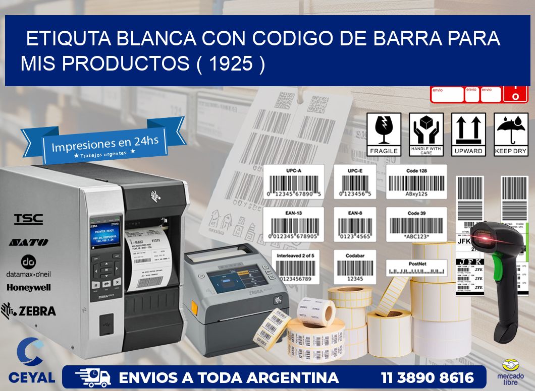 ETIQUTA BLANCA CON CODIGO DE BARRA PARA MIS PRODUCTOS ( 1925 )