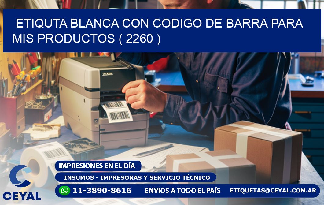 ETIQUTA BLANCA CON CODIGO DE BARRA PARA MIS PRODUCTOS ( 2260 )